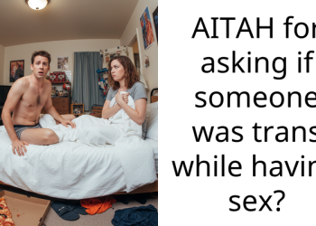 AITAH for asking if someone was trans while having s*x?