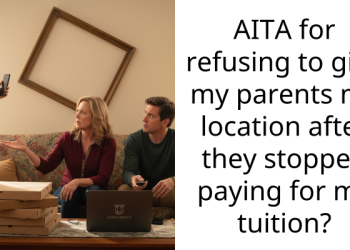 AITA for refusing to give my parents my location after they stopped paying for my tuition?