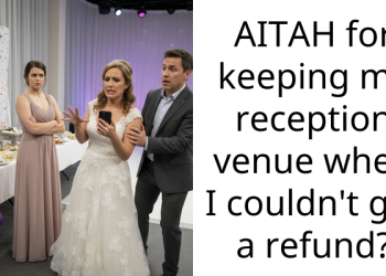 AITAH for keeping my reception venue when I couldn’t get a refund?