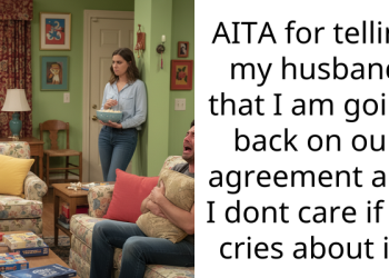 AITA for telling my husband that I am going back on our agreement and I dont care if he cries about it?