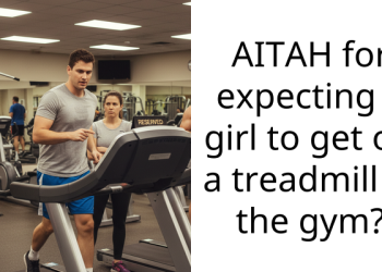AITAH for expecting a girl to get off a treadmill in the gym?