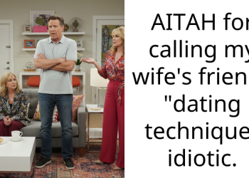 AITAH for calling my wife’s friends “dating technique” idiotic.