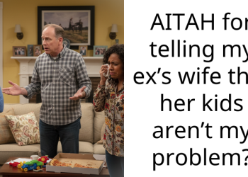 AITAH for telling my ex’s wife that her kids aren’t my problem?