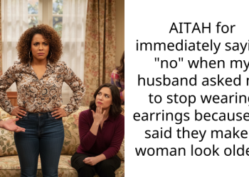AITAH for immediately saying “no” when my husband asked me to stop wearing earrings because he said they make a woman look older ?