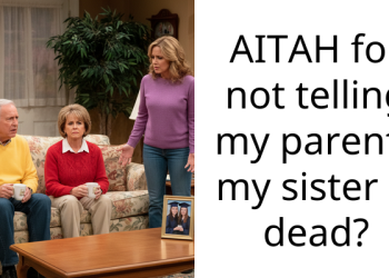 AITAH for not telling my parents my sister is dead?