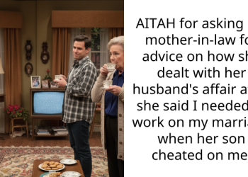 AITAH for asking my mother-in-law for advice on how she dealt with her husband’s affair after she said I needed to work on my marriage when her son cheated on me.