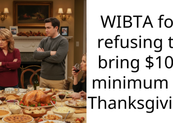 WIBTA for refusing to bring $100 minimum to Thanksgiving