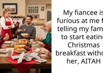 My fiancee is furious at me for telling my family to start eating Christmas breakfast without her, AITAH