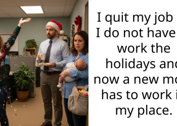 I quit my job so I do not have to work the holidays and now a new mom has to work in my place.