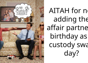 AITAH for not adding the affair partner’s birthday as a custody swap day?