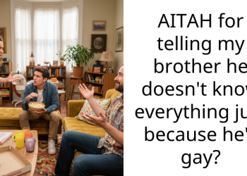 AITAH for telling my brother he doesn’t know everything just because he’s gay?