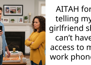 AITAH for telling my girlfriend she can’t have access to my work phone?