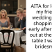 AITA for leaving my friend’s wedding dress shopping trip early after finding out at the dinner table I wasn’t a bridesmaid?