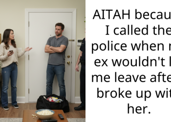 AITAH because I called the police when my ex wouldn’t let me leave after I broke up with her.