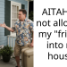 AITAH for not allowing my “friend” into my house?
