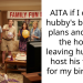 AITA if I cancel hubby’s birthday plans and leave the house leaving hubby to host his family for my birthday?