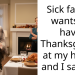 Sick family wants to have Thanksgiving at my house and I said no