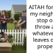 AITAH for telling my neighbor to stop or I’d throw away whatever she leaves on my property?