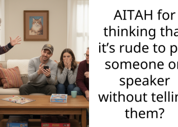 AITAH for thinking that it’s rude to put someone on speaker without telling them?
