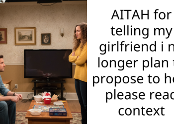 AITAH for telling my girlfriend i no longer plan to propose to her? please read context