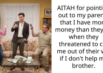 AITAH for pointing out to my parents that I have more money than they do when they threatened to cut me out of their will if I don’t help my brother.