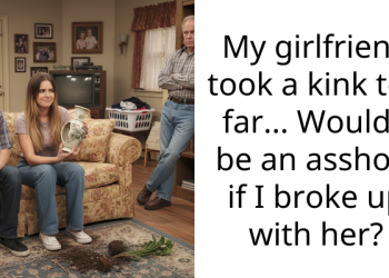 My girlfriend took a k**k too far… Would I be an a*shole if I broke up with her?