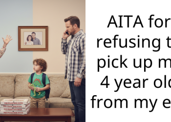 AITA for refusing to pick up my 4 year old from my ex?