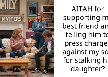 AITAH for supporting my best friend and telling him to press charges against my son for stalking his daughter?