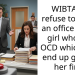 WIBTA If I refuse to share an office with a girl who has OCD which may end up getting her fired