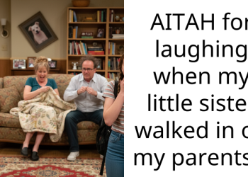 AITAH for laughing when my little sister walked in on my parents…