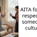 AITA for not respecting someone’s culture?