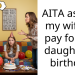 AITA asking my wife to pay for my daughter’s birthday