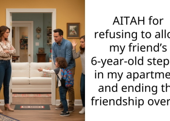 AITAH for refusing to allow my friend’s 6-year-old stepkid in my apartment and ending the friendship over it?