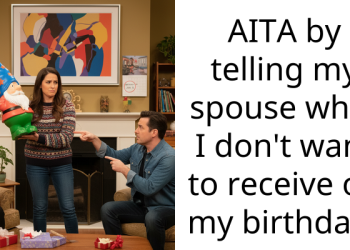 AITA by telling my spouse what I don’t want to receive on my birthday?