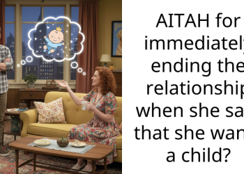 AITAH for immediately ending the relationship when she said that she wants a child?