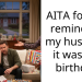 AITA for not reminding my husband it was my birthday