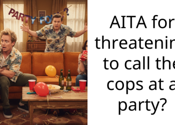 AITA for threatening to call the cops at a party?