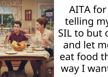 AITA for telling my SIL to but off and let me eat food the way I want?