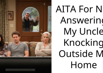 AITA For Not Answering My Uncle Knocking Outside My Home