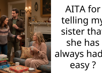AITA for telling my sister that she has always had it easy ?