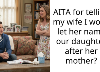 AITA for telling my wife I won’t let her name our daughter after her mother?