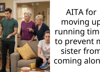 AITA for moving up running times to prevent my sister from coming along?