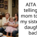 AITA for telling my mom to give my sister her daughter back?