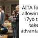 AITA for not allowing my 17yo to be taken advantage of