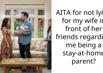 AITA for not lying for my wife in front of her friends regarding me being a stay-at-home parent?