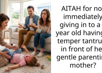AITAH for not immediately giving in to a 3 year old having a temper tantrum in front of her gentle parenting mother?