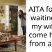 AITA for not waiting for my wife to come home from a trip?