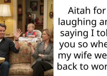 Aitah for laughing and saying I told you so when my wife went back to work?