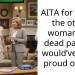 AITA for telling the other woman her dead parents would’ve been proud of her?