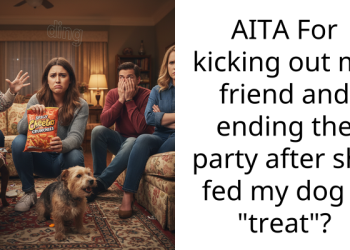 AITA For kicking out my friend and ending the party after she fed my dog a “treat”?